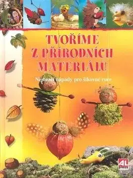 Tvoříme z přírodních materiálů - Angelika Kickbusch