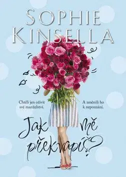 Jak mě překvapíš? - Sophie Kinsella