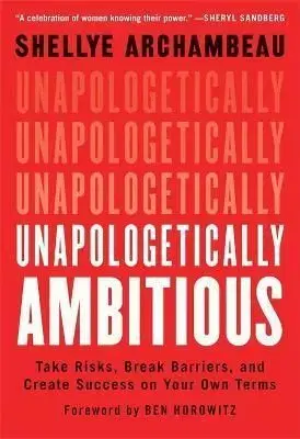 Unapologetically Ambitious - Shellye Archambeau