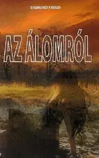 Az álomról - Sigmund Freud