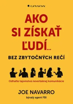 Ako si získať ľudí...bez zbytočných rečí - Joe Navarro