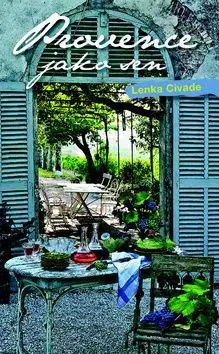 Provence jako sen - Lenka Horňáková Civade