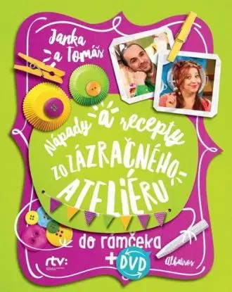 Janka a Tomáš Nápady a recepty zo Zázračného ateliéru do rámčeka - Jana, Tomáš Šebo