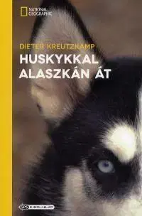 Huskykkal Alaszkán át - Dieter Kreutzkamp