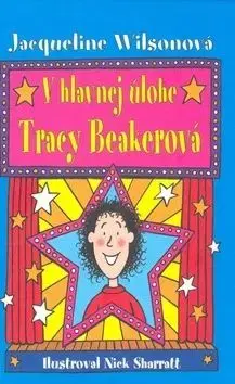 V hlavnej úlohe Tracy Beakerová - Jacqueline Wilson