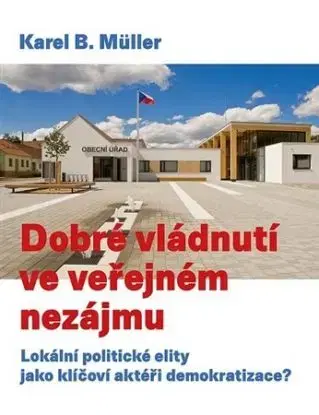 Dobré vládnutí ve veřejném nezájmu - Karel B. Muller