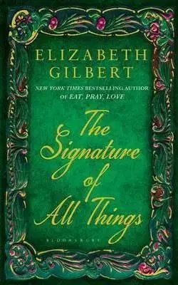 The Signature of All Things - Gilbert Elizabeth