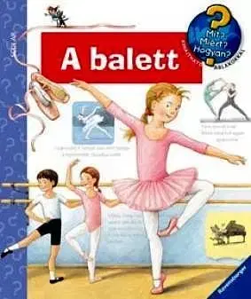 Mit? Miért? Hogyan? A balett - Doris Rübel