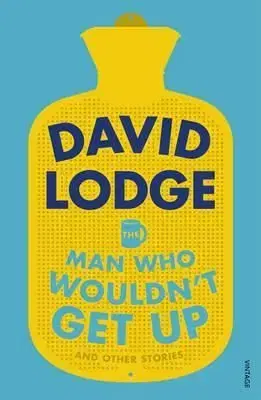 The Man Who Wouldnt Get Up and Other Stories - David Lodge