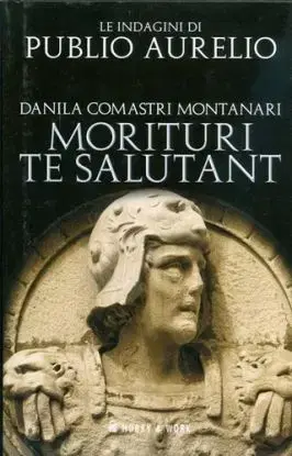 Morituri te salutant - Montanari Danila Comastri