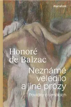 Neznámé veledílo a jiné prózy - Honoré de Balzac
