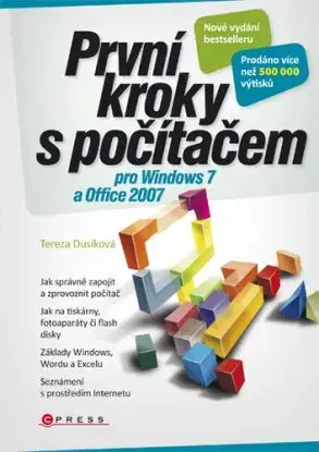 První kroky s počítačem pro Windows 7 a Office 2007 - Tereza Dusíková