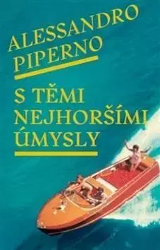 S těmi nejhoršími úmysly - Alessandro Piperno