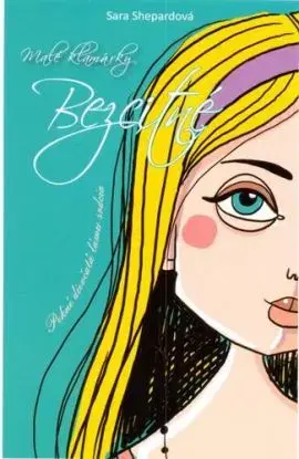 Malé klamárky 7 - Bezcitné - Sara Shepard