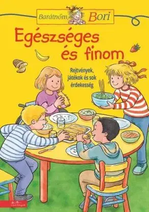 Barátnőm, Bori foglalkoztató - Egészséges és finom - Hanna Sörensen