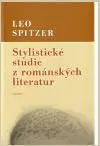 Stylistické studie z románských literatur - Leo Spitzer, Jiří Pelán