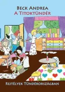 A Titoktündér - Rejtélyek Tündérországban - Andrea Beck