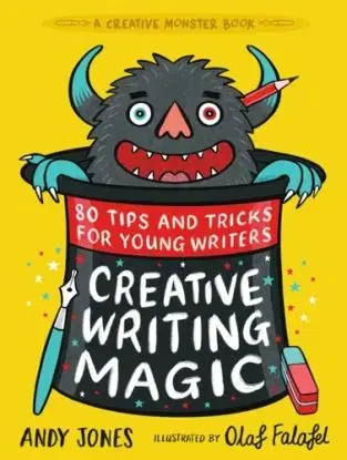Creative Writing Magic: 80 Tips and Tricks for Young Writers - Andy Jones