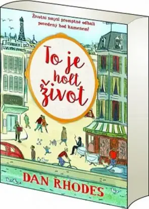 To je Život! - Dan Rhodes