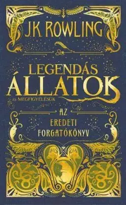 Legendás állatok és megfigyelésük - Az eredeti forgatókönyv - Joanne K. Rowling