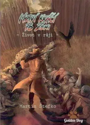 Mrtví kráčí po zemi: Život v ráji - Martin Štefko