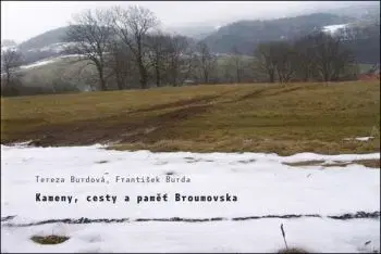 Kameny, cesty a paměť Broumovska - František Burda, Tereza Burdová