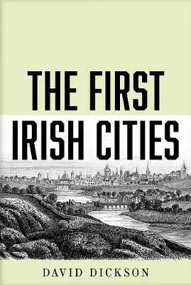 First Irish Cities - David Dickson
