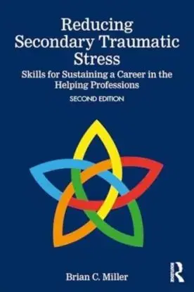 Reducing Secondary Traumatic Stress - Brian Cole Miller