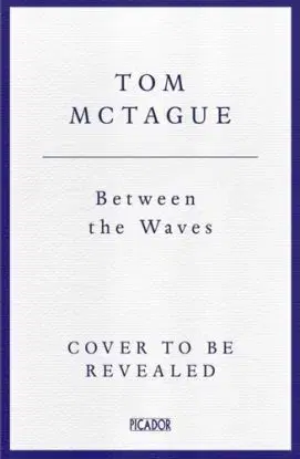 Between the Waves - Tom McTague