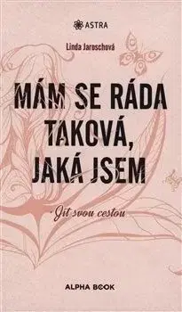 Mám se ráda taková, jaká jsem - Linda Jaroschová