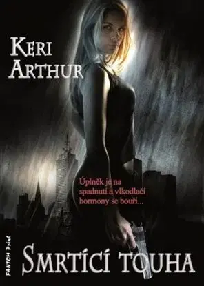 Smrtící touha - Keri Arthur, Petra Kubašková