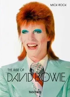 Mick Rock. The Rise of David Bowie. 1972–1973 - Barney Hoskyns, Bracewell Michael, Mick Rock