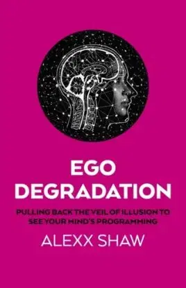 Ego Degradation - Alexx Shaw