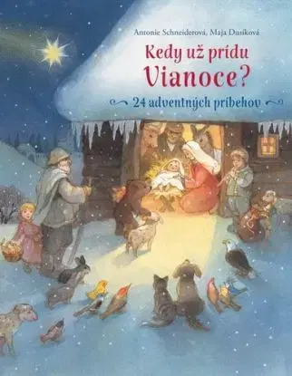 Kedy už prídu Vianoce? - Antonie Schneider