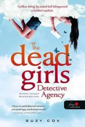 The Dead Girls Detective Agency - Halott Lányok Nyomozóiroda (Holt lányok nyomozóirodája 1.) - Suzy Cox