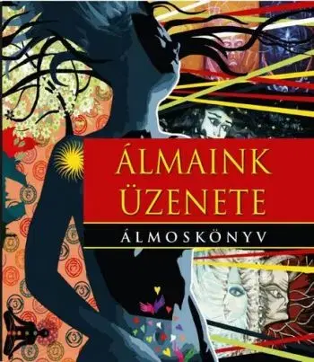 Álmaink üzenete. Álmoskönyv - Hermetis Fraternitas Mercurii