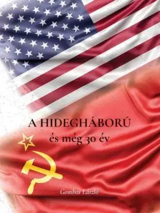 A Hidegháború és még 30 év - László Gombos
