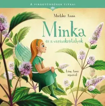 A virágtündérek titkai 6. - Minka és a varázskristályok - Anna Mechler