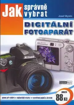 Jak správně vybrat digitální fotoaparát - Josef Myslín