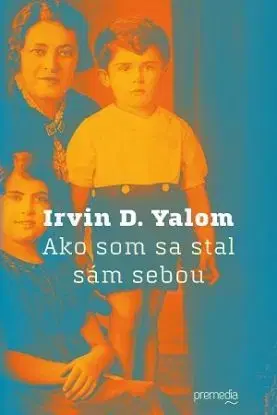 Ako som sa stal sám sebou - Irvin D. Yalom