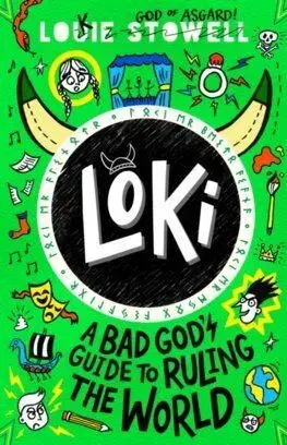 Loki: A Bad God's Guide to Ruling the World - Louie Stowell
