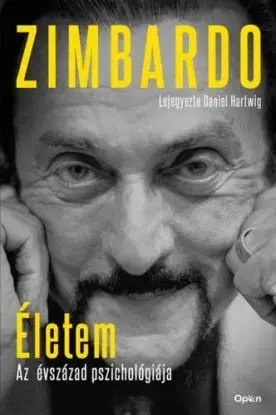 Életem - Az évszázad pszichológiája - Philip Zimbardo, Daniel Hartwig