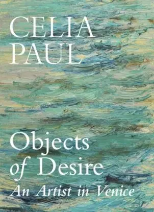 Objects of Desire - Celia Paul