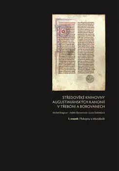 Středověké knihovny augustiniánských kanonií v Třeboni a Borovanech (Komplet - 3 svazky) - Adéla Ebersonová, Lucie Biedermann Doležalová, Michal Dragoun