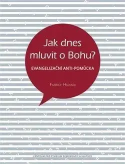 Jak dnes mluvit o Bohu - Fabrice Hadjadj