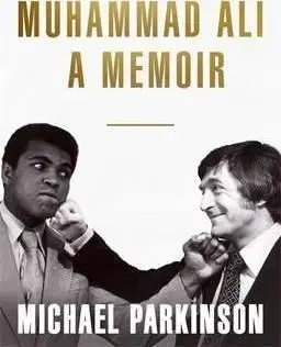 Muhammad Ali - A Memoir - Michael Parkinson