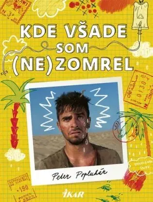 Kde všade som (ne)zomrel - Peter Pítr Popluhár