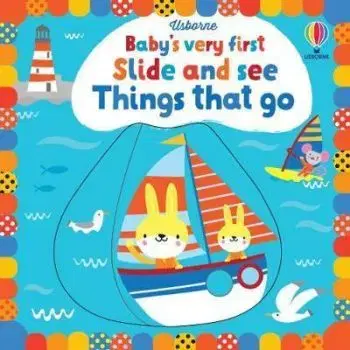 Babys Very First Slide and See Things That Go - Fiona Watt
