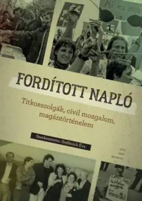 Fordított napló - Titkosszolgák, civil mozgalom, magántörténelem