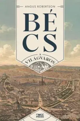 Bécs - A világváros - Angus Robertson